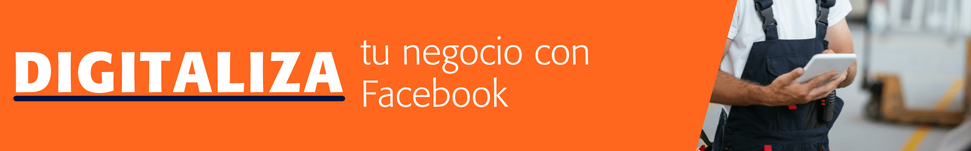 Digitaliza tu negocio con Facebook para empresas