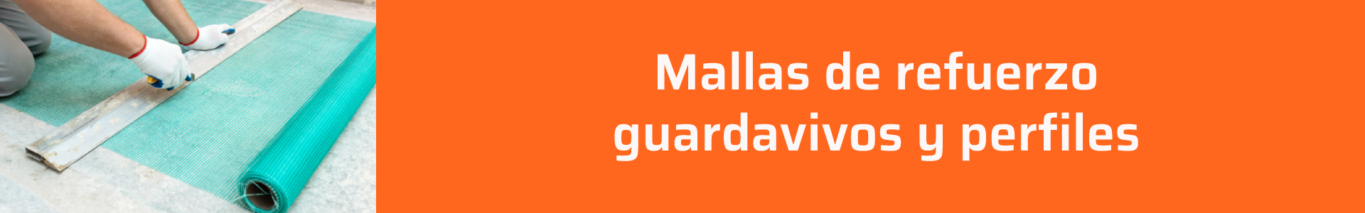 Mallas de refuerzo, guardavivos y perfiles