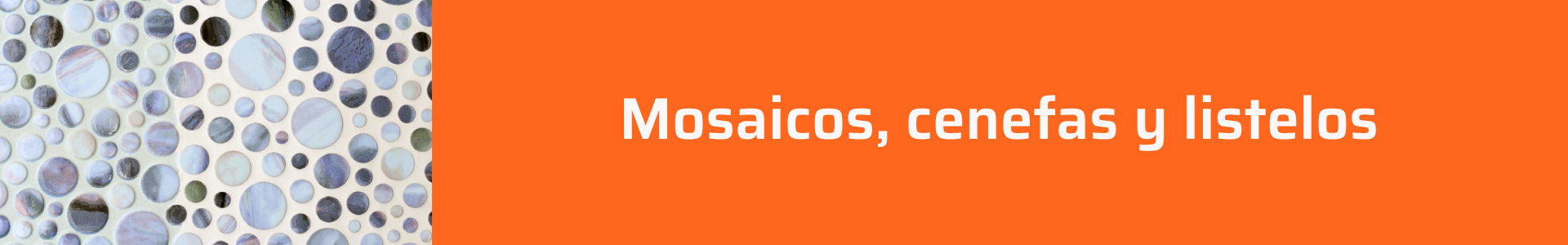 Mosaicos, cenefas y listelos