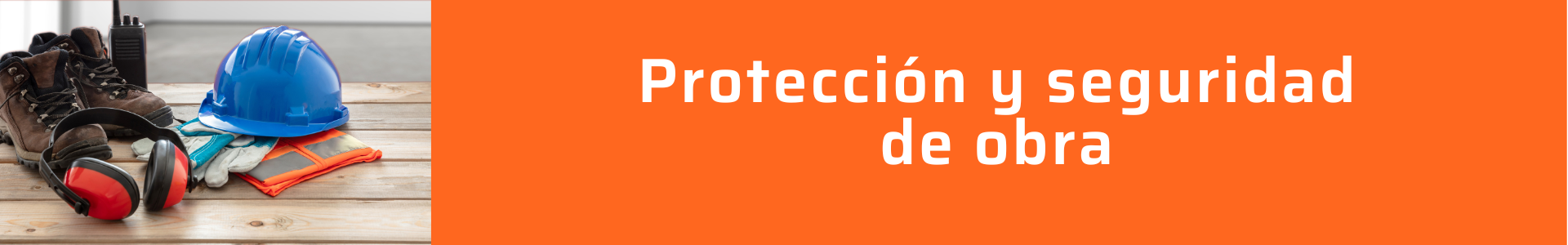 Protección y seguridad de obra