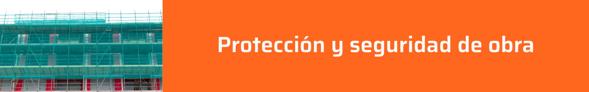 Protección y seguridad de obra