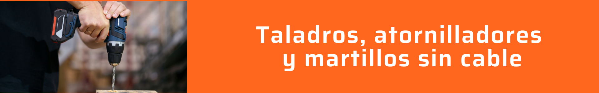 Taladros, atornilladores y martillos sin cable