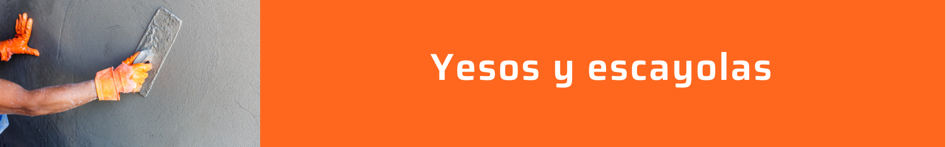 Yesos y escayolas